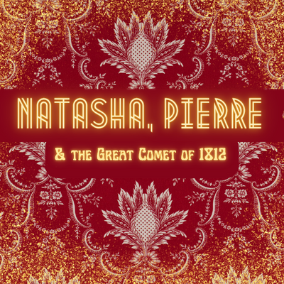 Natasha Pierre & the Great Comet of 1812